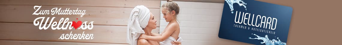 Wellcard - Zum Muttertag Wellness schenken
