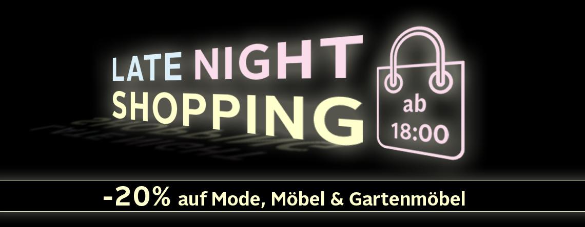 Late Night Shopping: - 20 % auf Mode, Möbel & Gartenmöbel