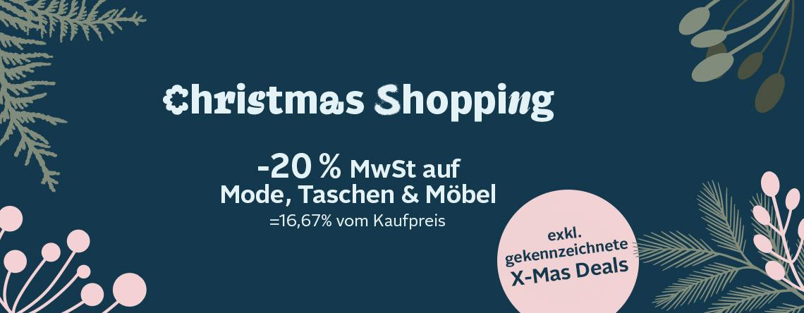 Christmas Shopping - 20 % MwSt. (=16,67 % vom Kaufpreis) auf Mode, Taschen & Möbel. Exklusive gekennzeichnete X-Mas Deals. 