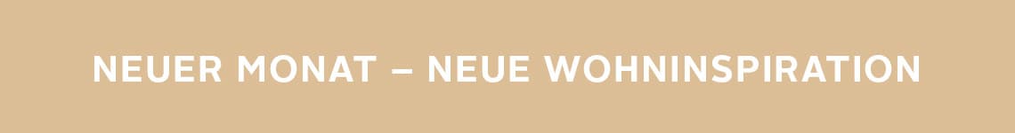 Neuer Monat - Neue Wohninspiration