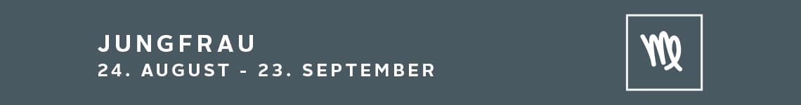 Jungfrau 24. August - 23. September