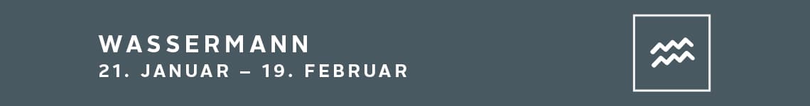 Wassermann 21. Januar - 19. Februar