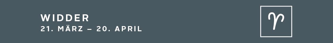 Widder 21. März - 20. April