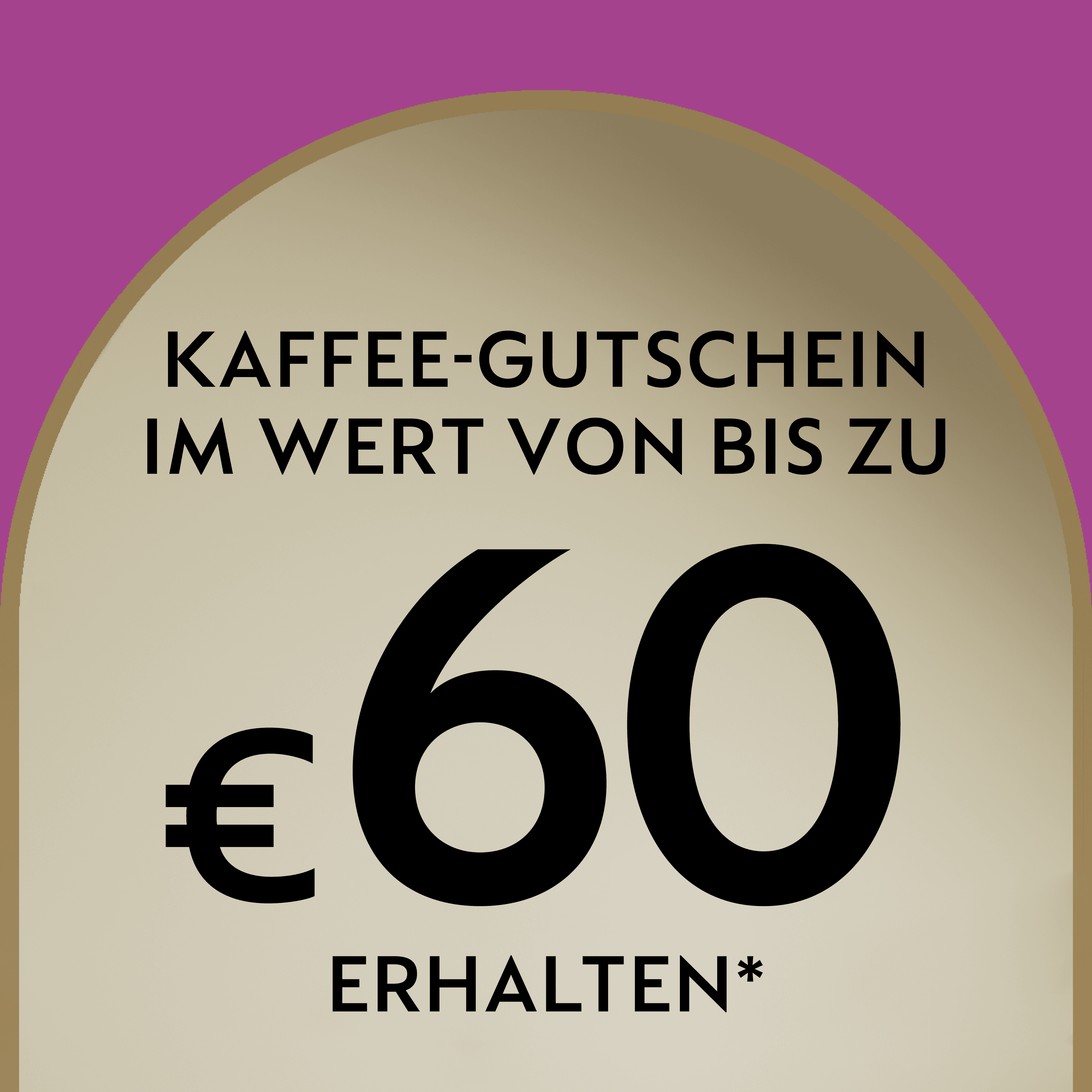Kaffee-Gutschein im Wert von bis zu €60 erhalten – Text auf beigem Hintergrund mit lila Rand