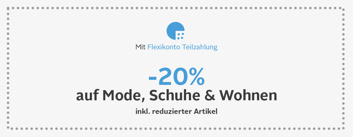 Mit Flexikonto Teilzahlung -20% auf Mode, Schuhe und Wohnen inkl. reduzierter Artikel mit dem Code 21888