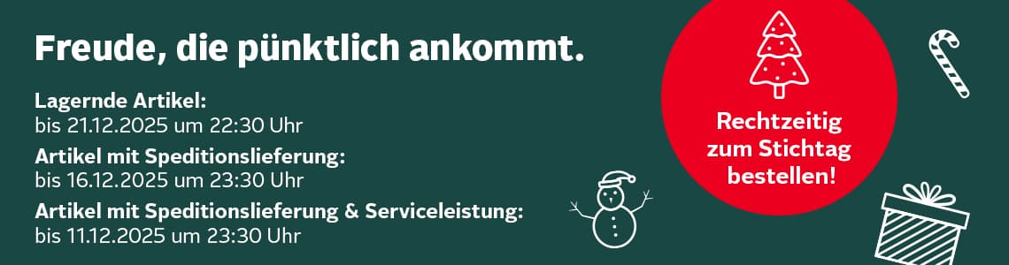 Freude, die pünktlich ankommt. Rechtzeitig zum Stichtag bestellen! Lagernde Artikel bis 21.12.2025, 22:30, Speditionsartikel bis 16.12.2025, 23:30